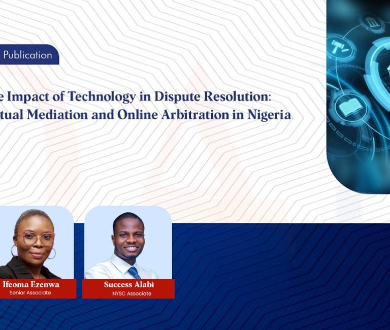 The Impact of Technology in Dispute Resolution - Virtual Mediation and Online Arbitration in Nigeria