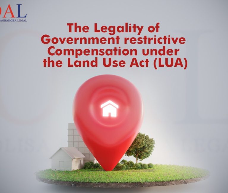 The Legality of Government restrictive Compensation under the Land Use Act (LUA) by Olisa Agbakoba Legal OAL