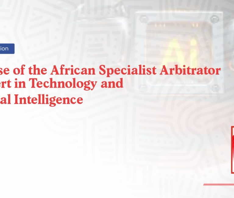 The Rise of the African Specialist Arbitrator & Expert in Technology and Artificial Intelligence